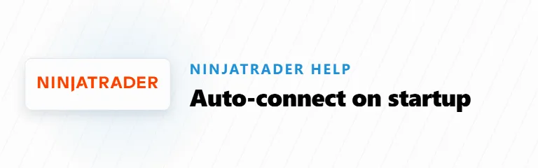 Does NinjaTrader Connect Automatically on Startup?