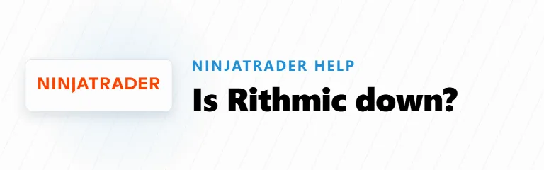 Is Rithmic Down, or Is It Your Connection?