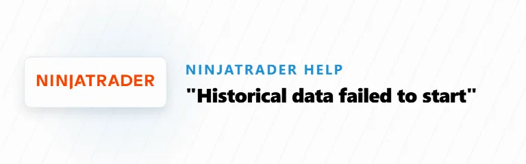 NinjaTrader: “Historical data failed to start”