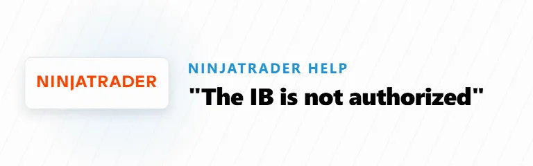 NinjaTrader: “The IB you are trying to connect to is not authorized”