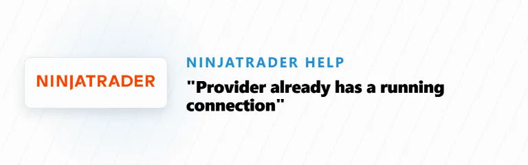 NinjaTrader: “Provider already has a running connection”