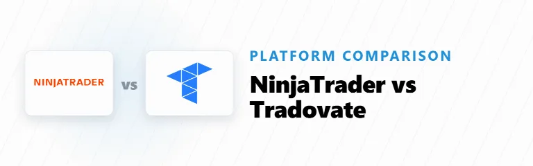NinjaTrader vs Tradovate Platforms Compared