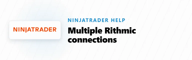 How to Run Multiple Rithmic Connections in NinjaTrader 8