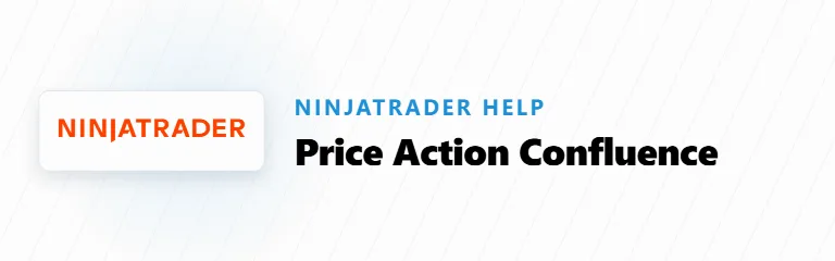 Unlocking the Power of Price Action Confluence: How to Make Smarter Trades with NinjaTrader