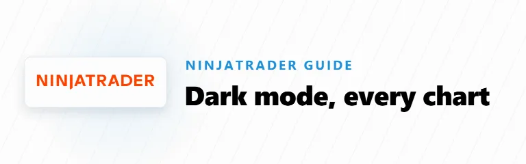 NinjaTrader Dark Mode: Skins, Chart Colors and One Look for Every Chart
