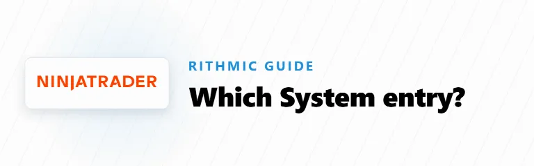 Which Rithmic System Entry Does Your Prop Firm Use in NinjaTrader?