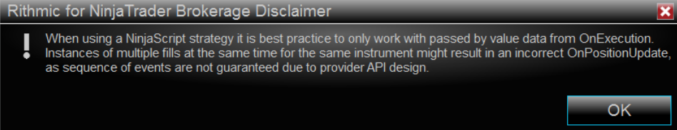 Rithmic for NinjaTrader Brokerage Disclaimer: multiple fills at the same time might result in an incorrect OnPositionUpdate